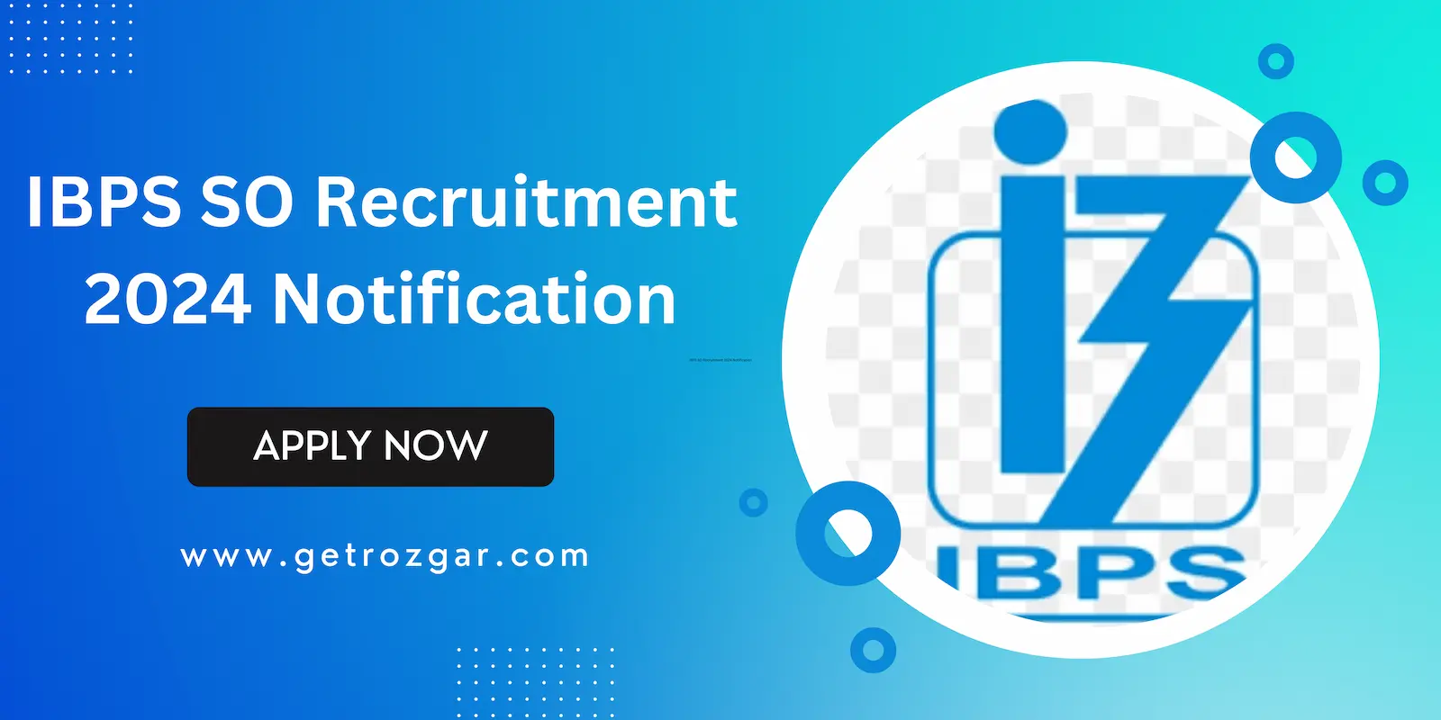 IBPS SO Recruitment 2024 Notification Out